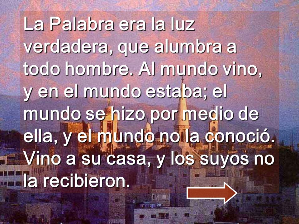 La Palabra era la luz verdadera, que alumbra a todo hombre