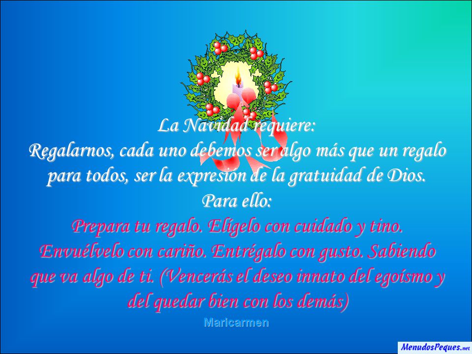 La Navidad requiere: Regalarnos, cada uno debemos ser algo más que un regalo para todos, ser la expresión de la gratuidad de Dios.