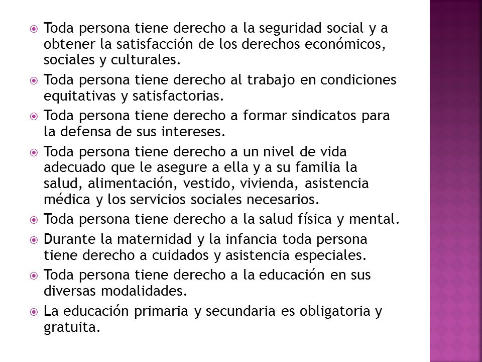 Toda persona tiene derecho a la seguridad social y a obtener la satisfacción de los derechos económicos, sociales y culturales.