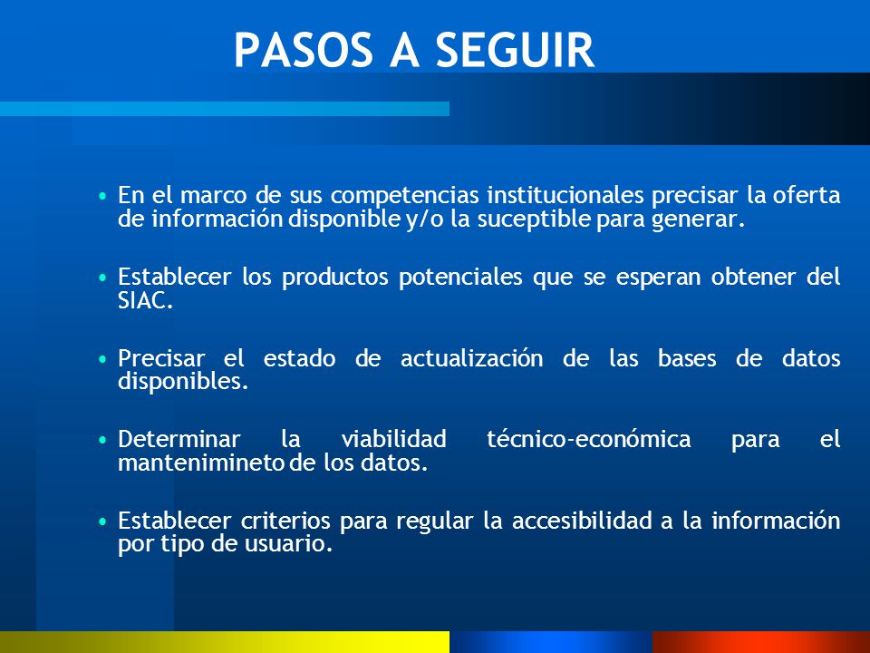 PASOS A SEGUIR En el marco de sus competencias institucionales precisar la oferta de información disponible y/o la suceptible para generar.