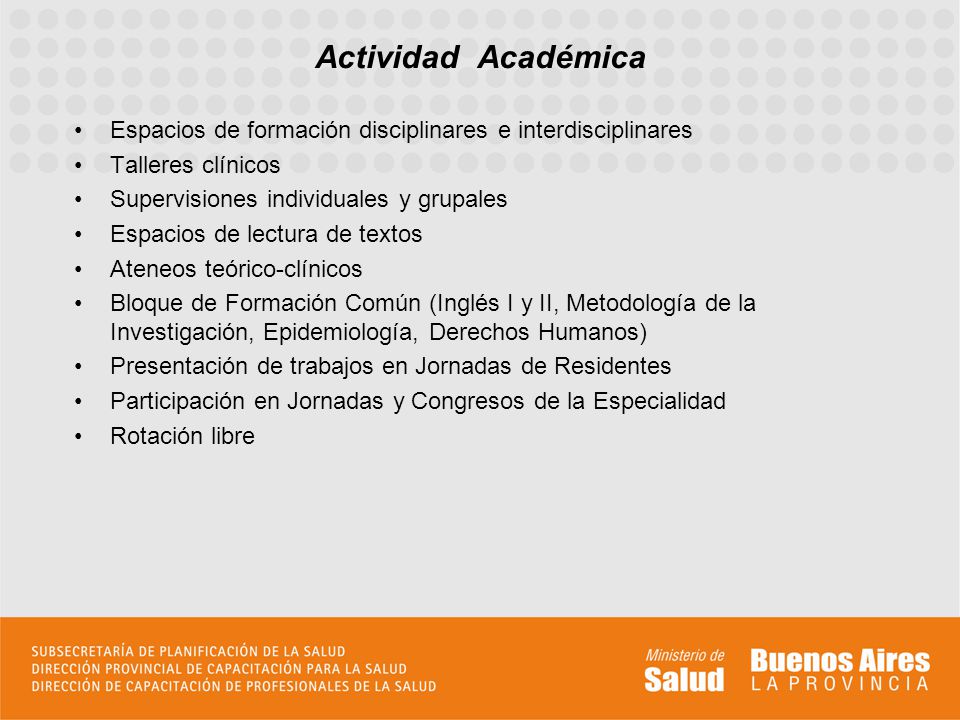 Actividad Académica Espacios de formación disciplinares e interdisciplinares. Talleres clínicos. Supervisiones individuales y grupales.