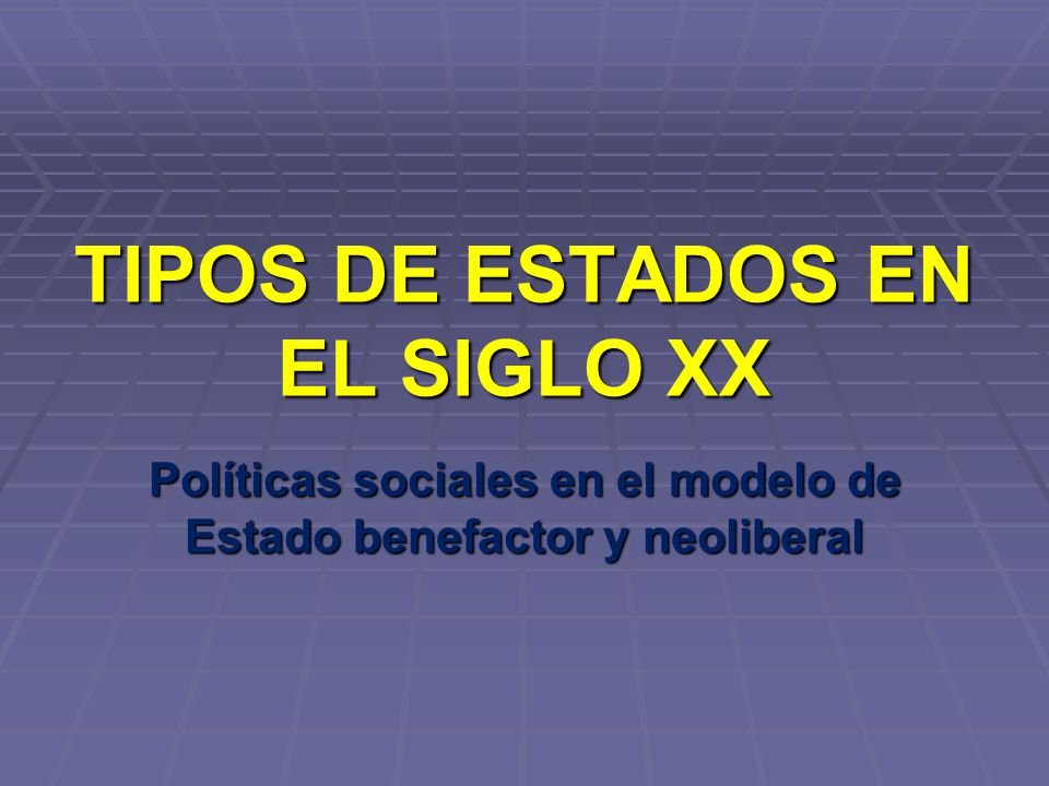 TIPOS DE ESTADOS EN EL SIGLO XX