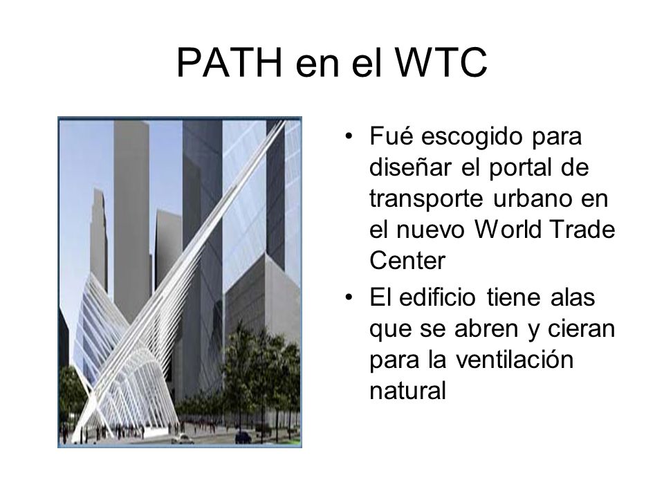PATH en el WTC Fué escogido para diseñar el portal de transporte urbano en el nuevo World Trade Center.