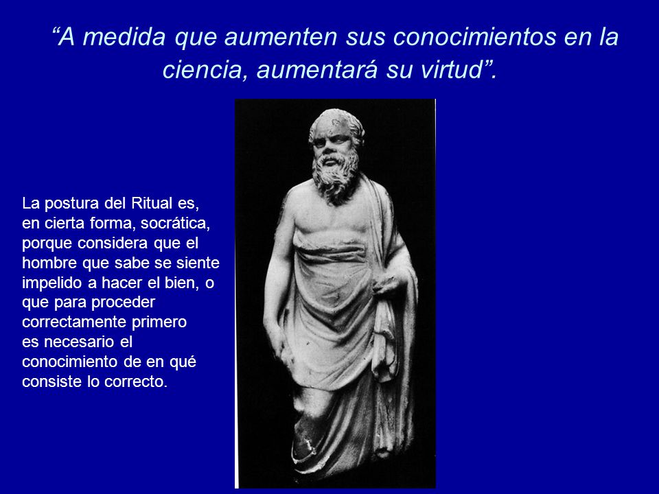 A medida que aumenten sus conocimientos en la ciencia, aumentará su virtud .