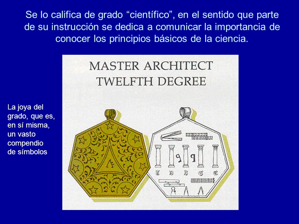 Se lo califica de grado científico , en el sentido que parte de su instrucción se dedica a comunicar la importancia de conocer los principios básicos de la ciencia.