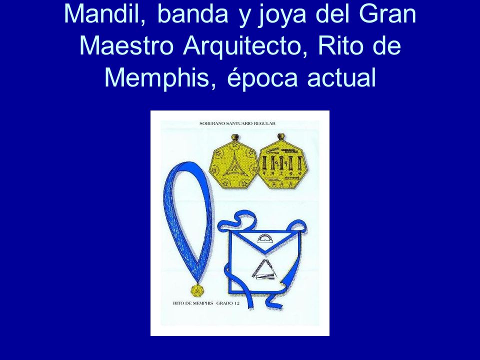 Mandil, banda y joya del Gran Maestro Arquitecto, Rito de Memphis, época actual