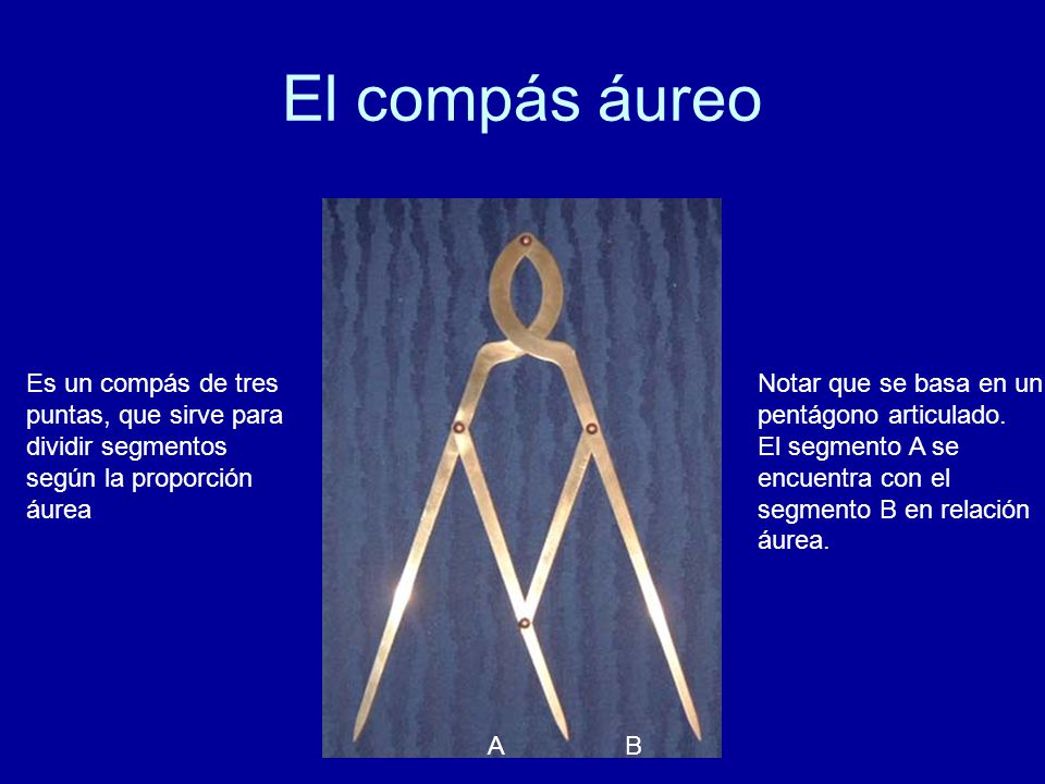 El compás áureo Es un compás de tres puntas, que sirve para