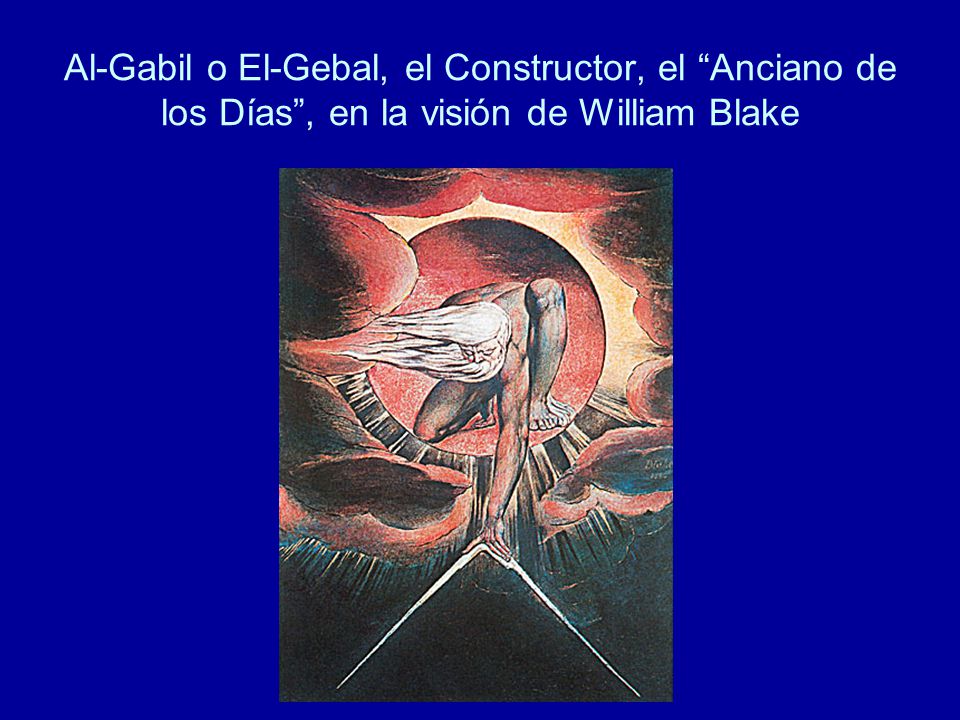 Al-Gabil o El-Gebal, el Constructor, el Anciano de los Días , en la visión de William Blake