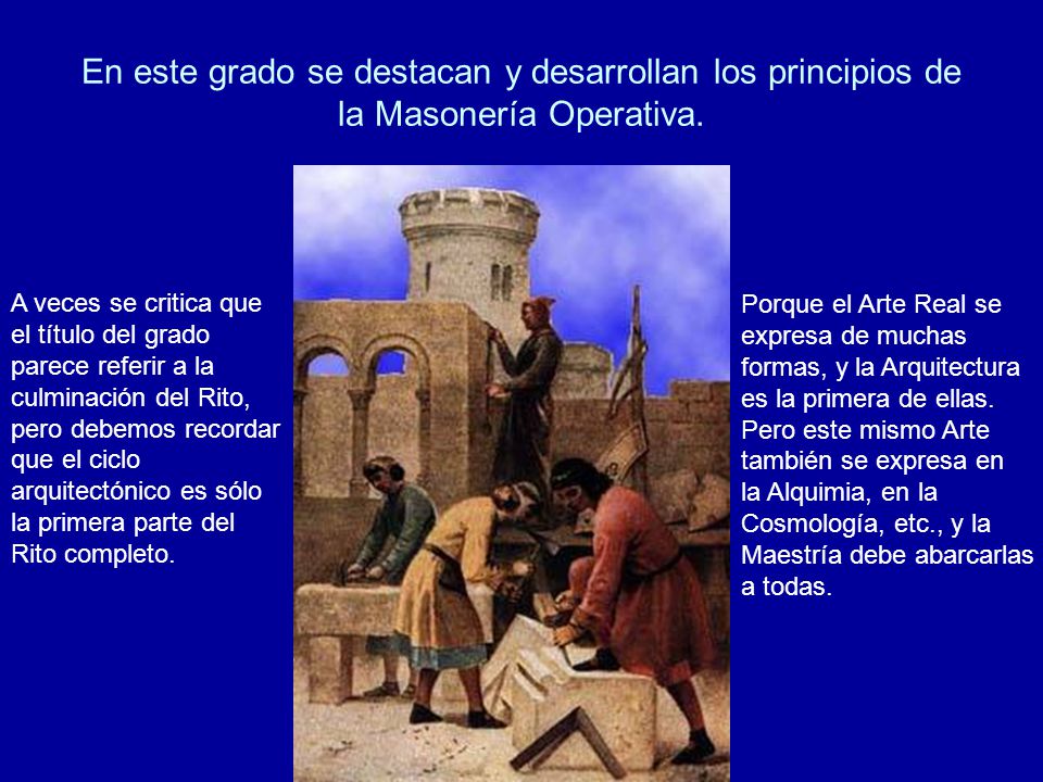 En este grado se destacan y desarrollan los principios de la Masonería Operativa.