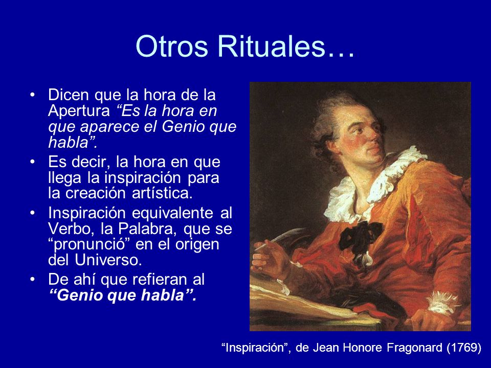 Otros Rituales… Dicen que la hora de la Apertura Es la hora en que aparece el Genio que habla .