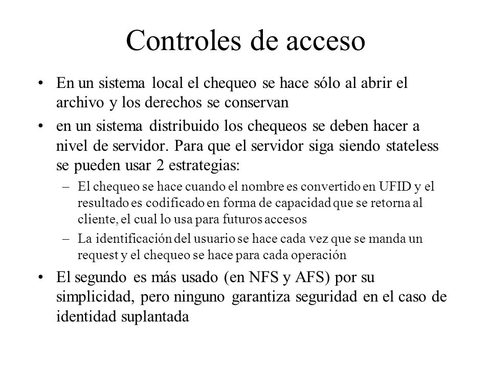 Controles de acceso En un sistema local el chequeo se hace sólo al abrir el archivo y los derechos se conservan.