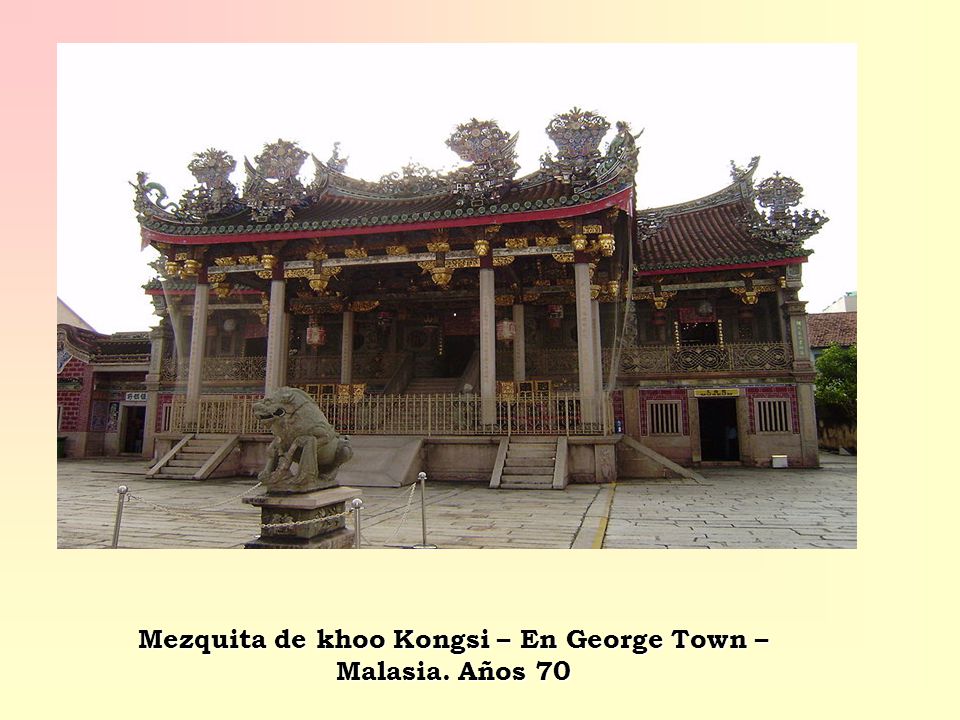 Mezquita de khoo Kongsi – En George Town – Malasia. Años 70