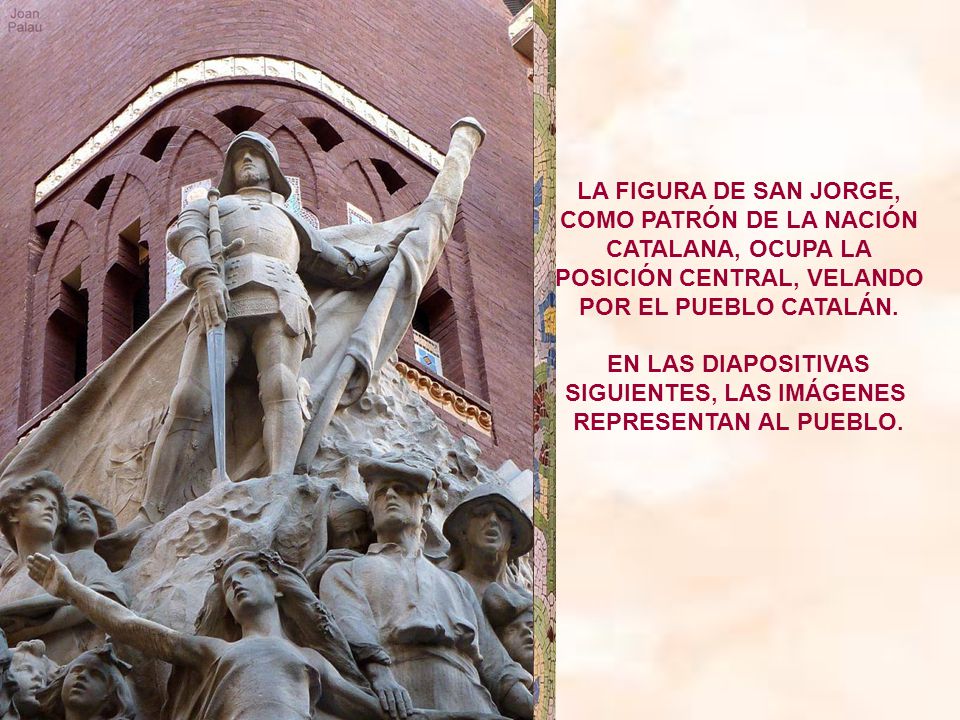 COMO PATRÓN DE LA NACIÓN CATALANA, OCUPA LA POSICIÓN CENTRAL, VELANDO