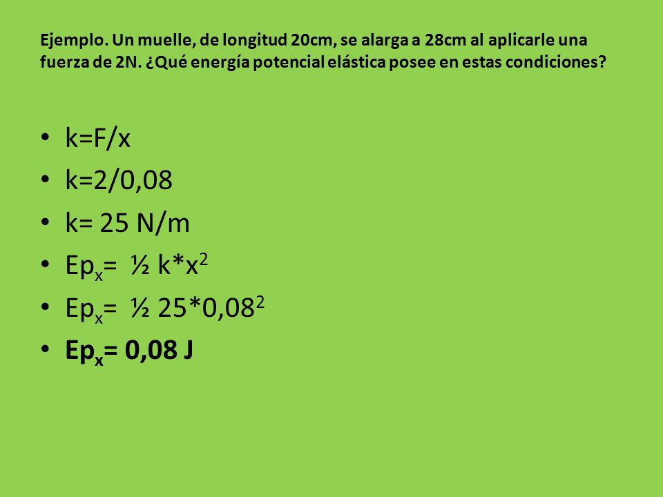 k=F/x k=2/0,08 k= 25 N/m Epx= ½ k*x2 Epx= ½ 25*0,082 Epx= 0,08 J