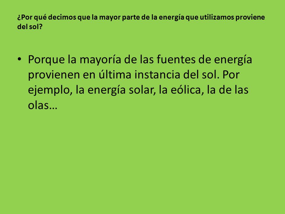 ¿Por qué decimos que la mayor parte de la energía que utilizamos proviene del sol