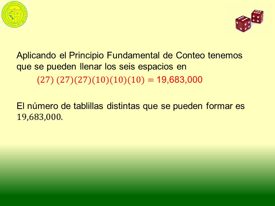 Aplicando el Principio Fundamental de Conteo tenemos que se pueden llenar los seis espacios en