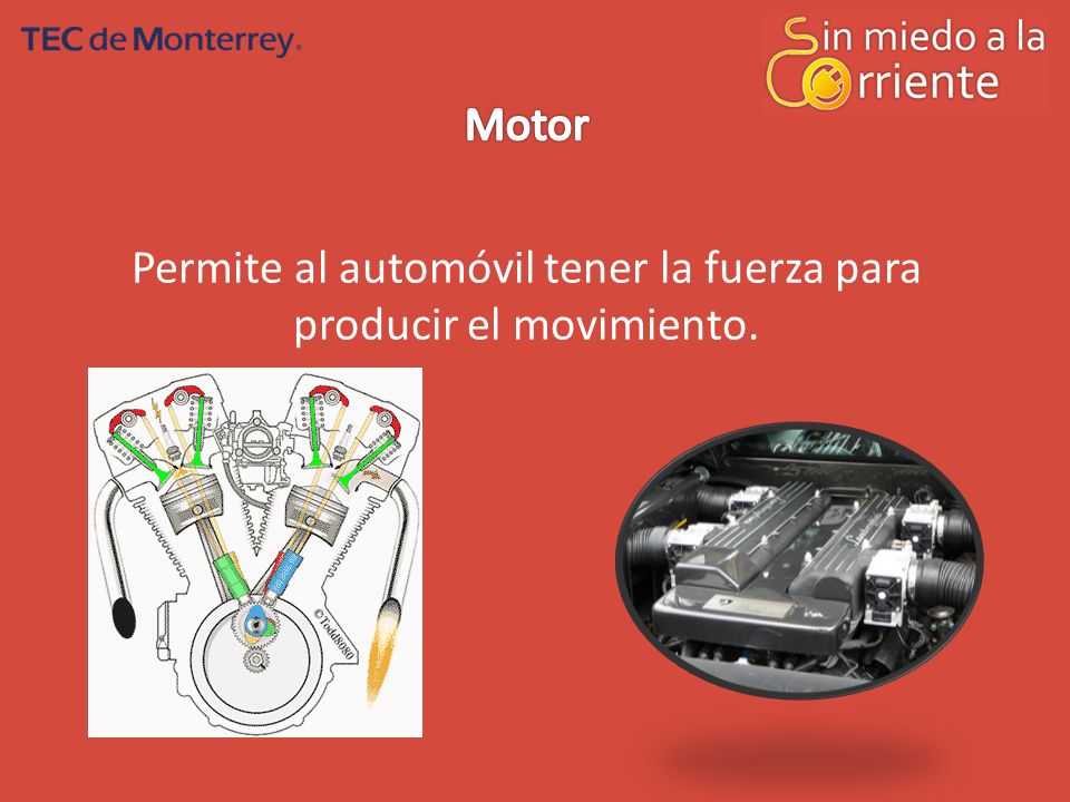 Permite al automóvil tener la fuerza para producir el movimiento.