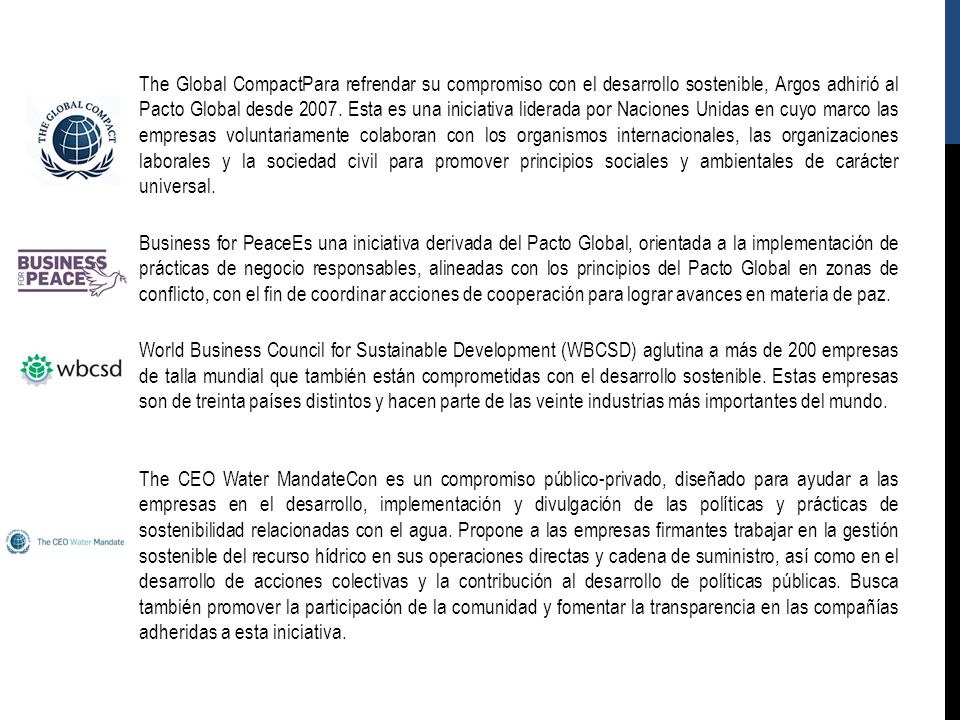 The Global CompactPara refrendar su compromiso con el desarrollo sostenible, Argos adhirió al Pacto Global desde 2007.