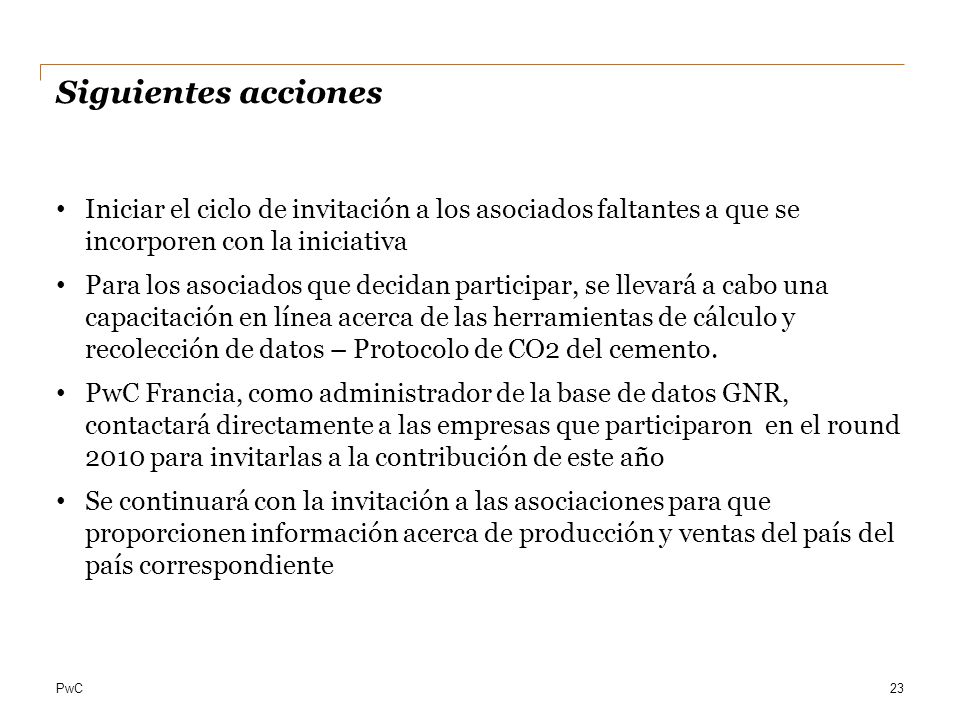 Siguientes acciones Iniciar el ciclo de invitación a los asociados faltantes a que se incorporen con la iniciativa.