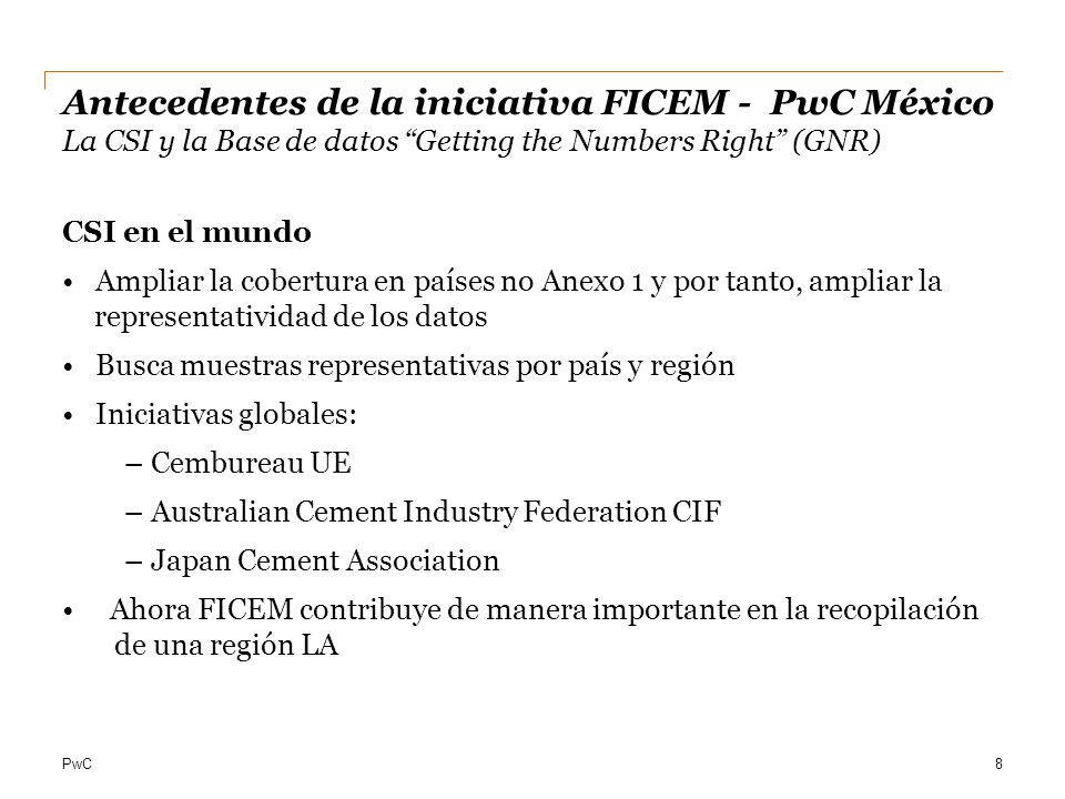 Antecedentes de la iniciativa FICEM - PwC México La CSI y la Base de datos Getting the Numbers Right (GNR)