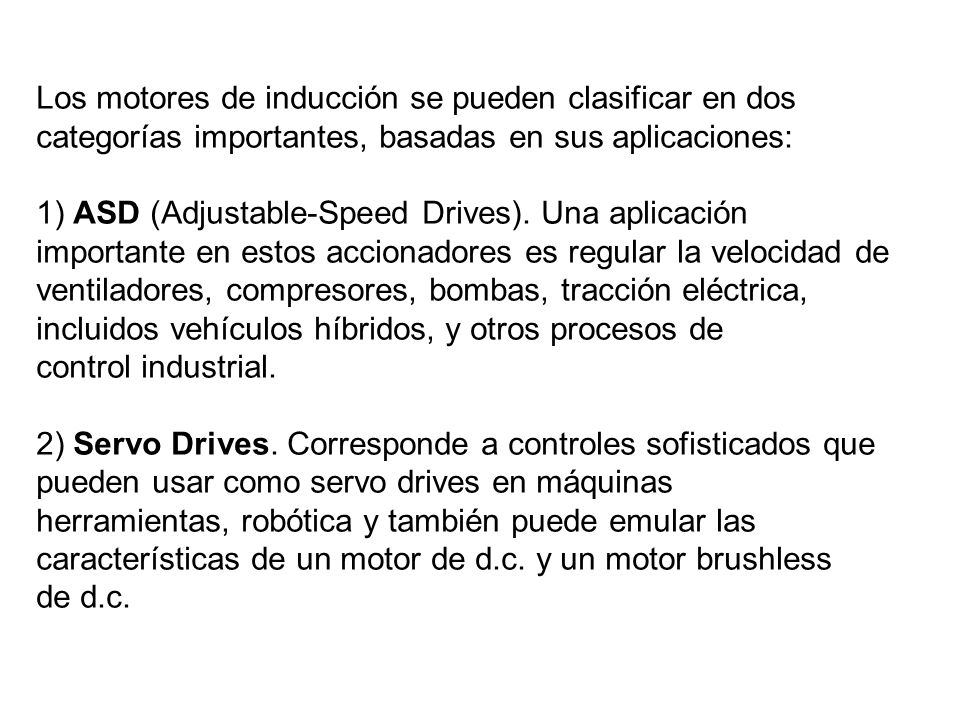 Los motores de inducción se pueden clasificar en dos categorías importantes, basadas en sus aplicaciones: