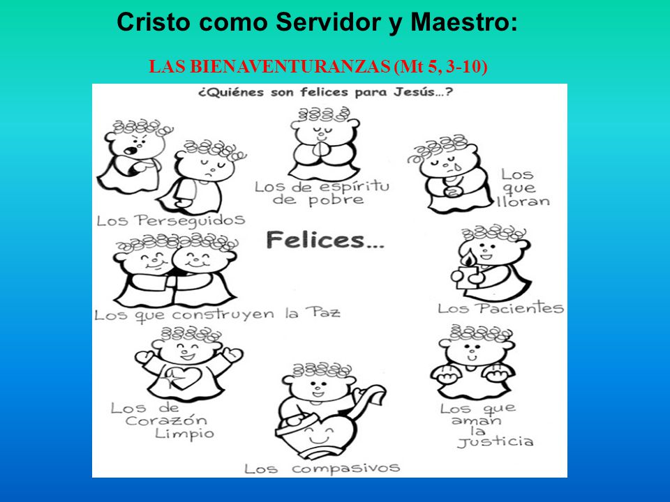 Cristo como Servidor y Maestro: LAS BIENAVENTURANZAS (Mt 5, 3-10)