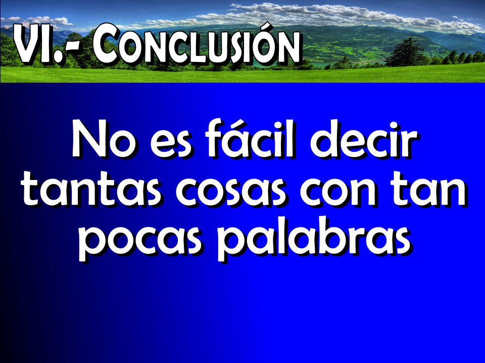 No es fácil decir tantas cosas con tan pocas palabras