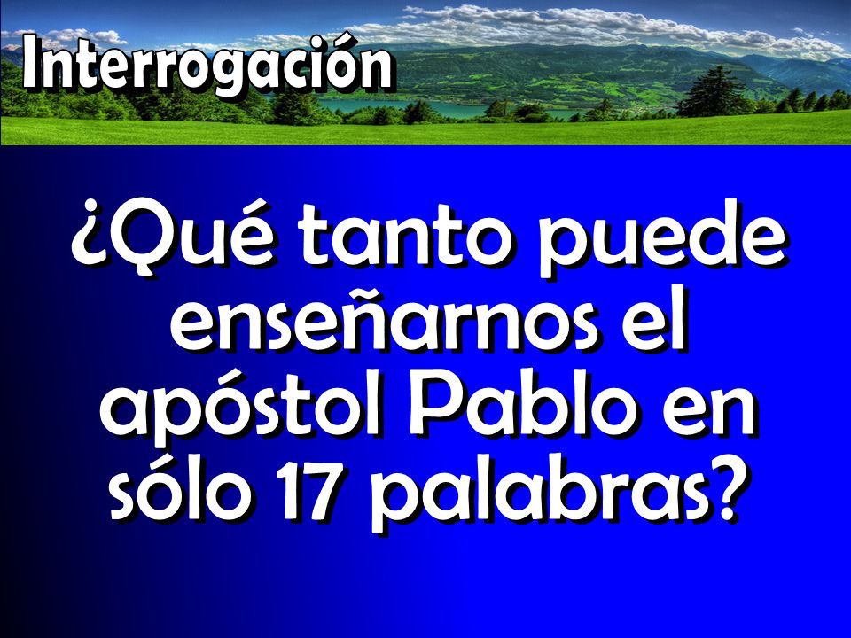 ¿Qué tanto puede enseñarnos el apóstol Pablo en sólo 17 palabras