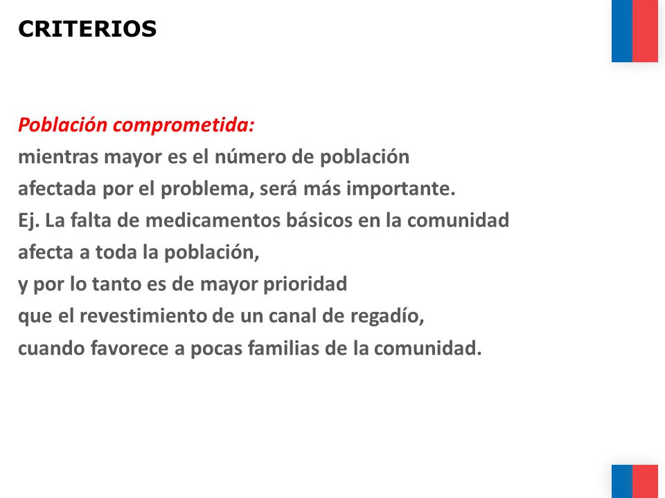 CRITERIOS Población comprometida: mientras mayor es el número de población. afectada por el problema, será más importante.