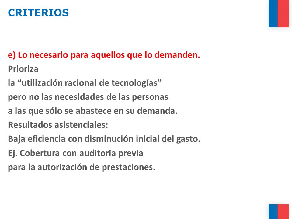 CRITERIOS e) Lo necesario para aquellos que lo demanden. Prioriza. la utilización racional de tecnologías