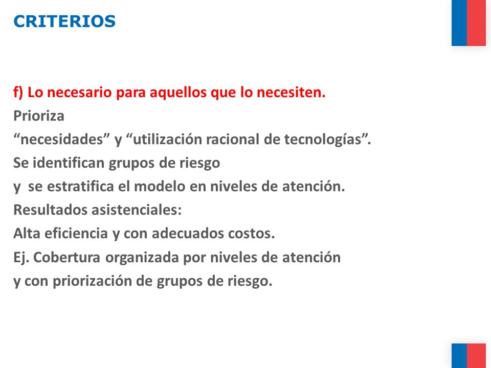 CRITERIOS f) Lo necesario para aquellos que lo necesiten. Prioriza. necesidades y utilización racional de tecnologías .