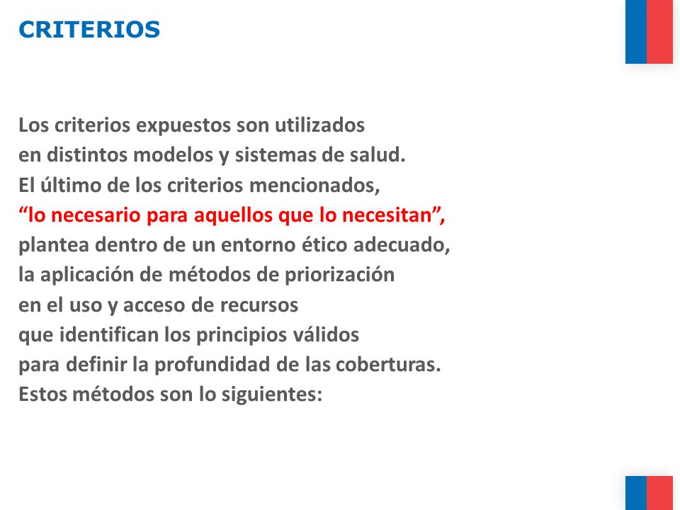 CRITERIOS Los criterios expuestos son utilizados. en distintos modelos y sistemas de salud. El último de los criterios mencionados,