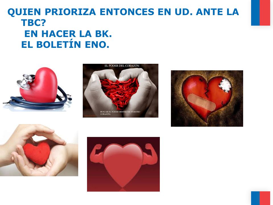 QUIEN PRIORIZA ENTONCES EN UD. ANTE LA TBC. EN HACER LA BK
