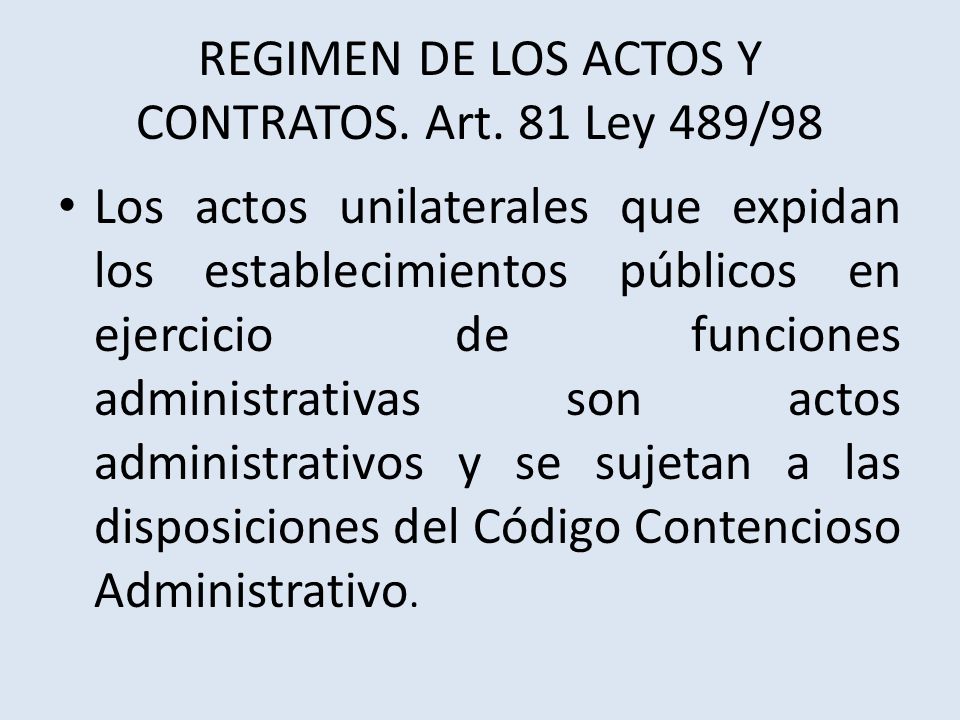 REGIMEN DE LOS ACTOS Y CONTRATOS. Art. 81 Ley 489/98