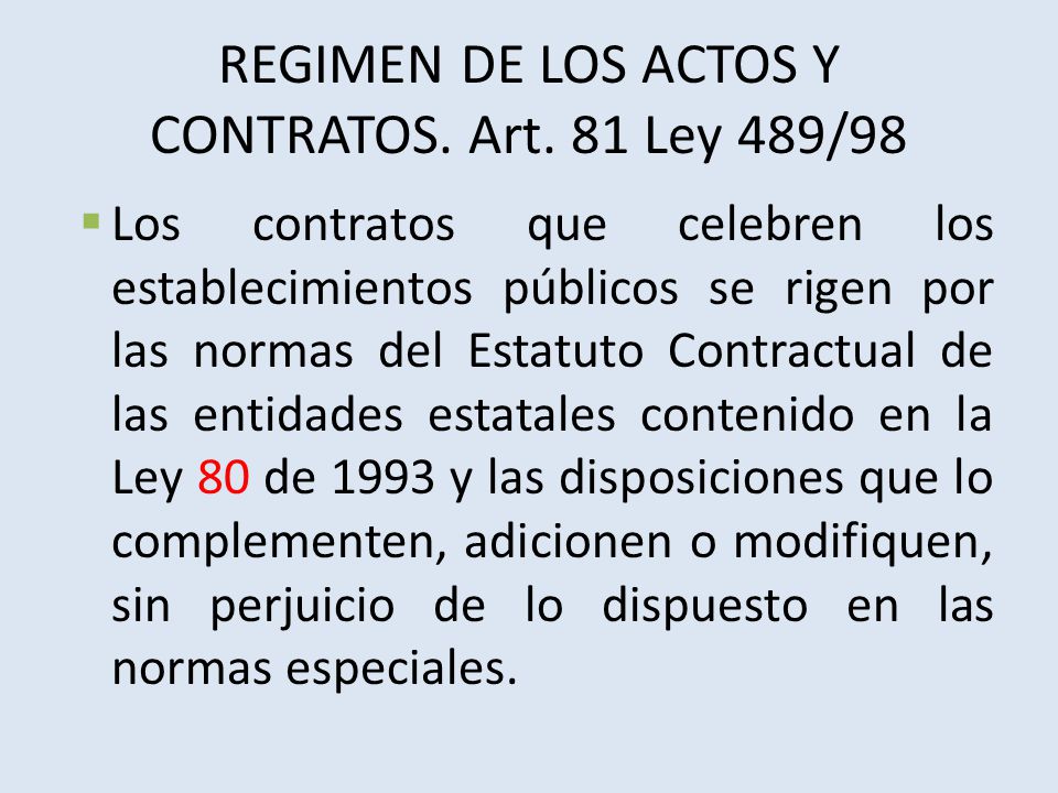 REGIMEN DE LOS ACTOS Y CONTRATOS. Art. 81 Ley 489/98