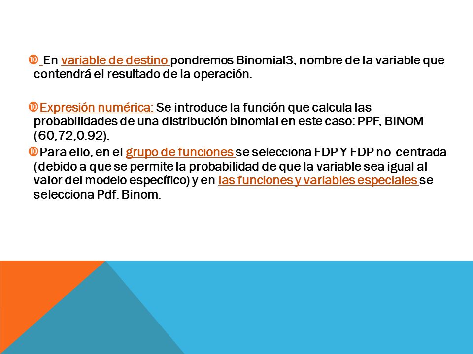 En variable de destino pondremos Binomial3, nombre de la variable que contendrá el resultado de la operación.