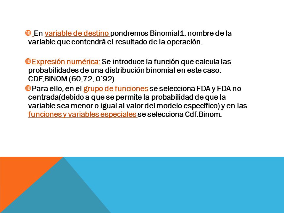 En variable de destino pondremos Binomial1, nombre de la variable que contendrá el resultado de la operación.