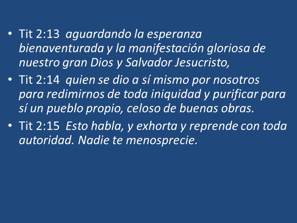 Tit 2:13 aguardando la esperanza bienaventurada y la manifestación gloriosa de nuestro gran Dios y Salvador Jesucristo,