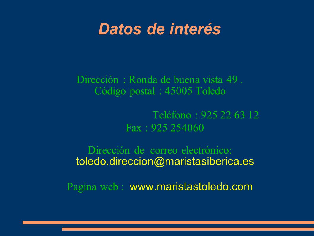 Datos de interés Dirección : Ronda de buena vista 49 .