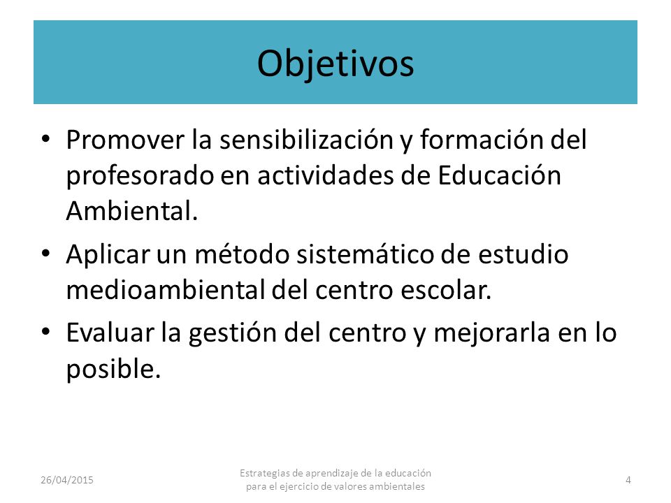 Objetivos Promover la sensibilización y formación del profesorado en actividades de Educación Ambiental.