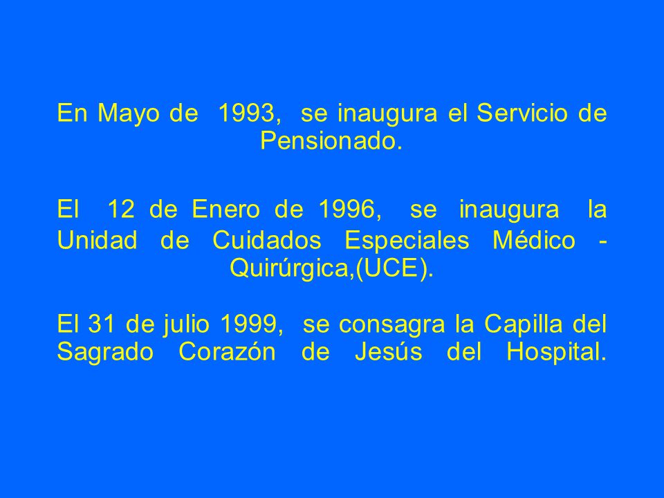 En Mayo de 1993, se inaugura el Servicio de Pensionado