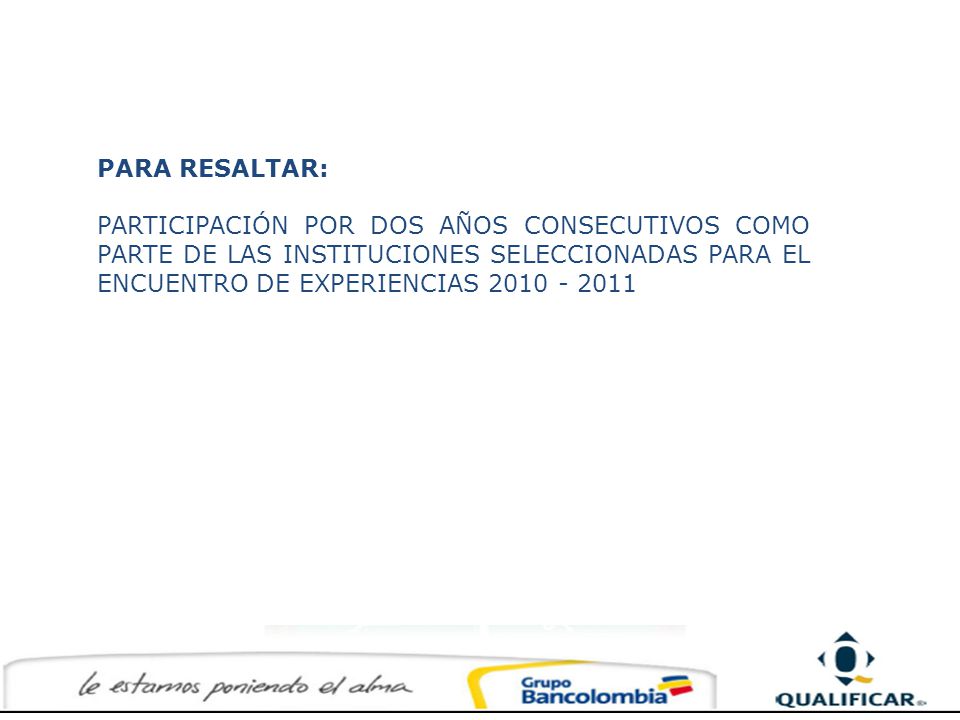 PARA RESALTAR: PARTICIPACIÓN POR DOS AÑOS CONSECUTIVOS COMO PARTE DE LAS INSTITUCIONES SELECCIONADAS PARA EL ENCUENTRO DE EXPERIENCIAS