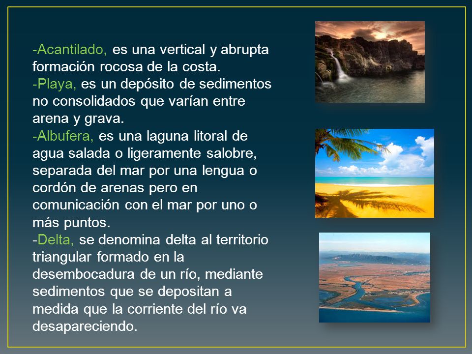 -Acantilado, es una vertical y abrupta formación rocosa de la costa.