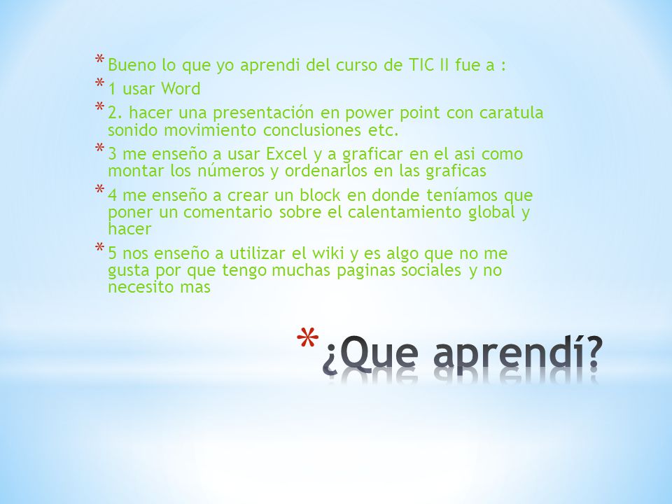 ¿Que aprendí Bueno lo que yo aprendi del curso de TIC II fue a :