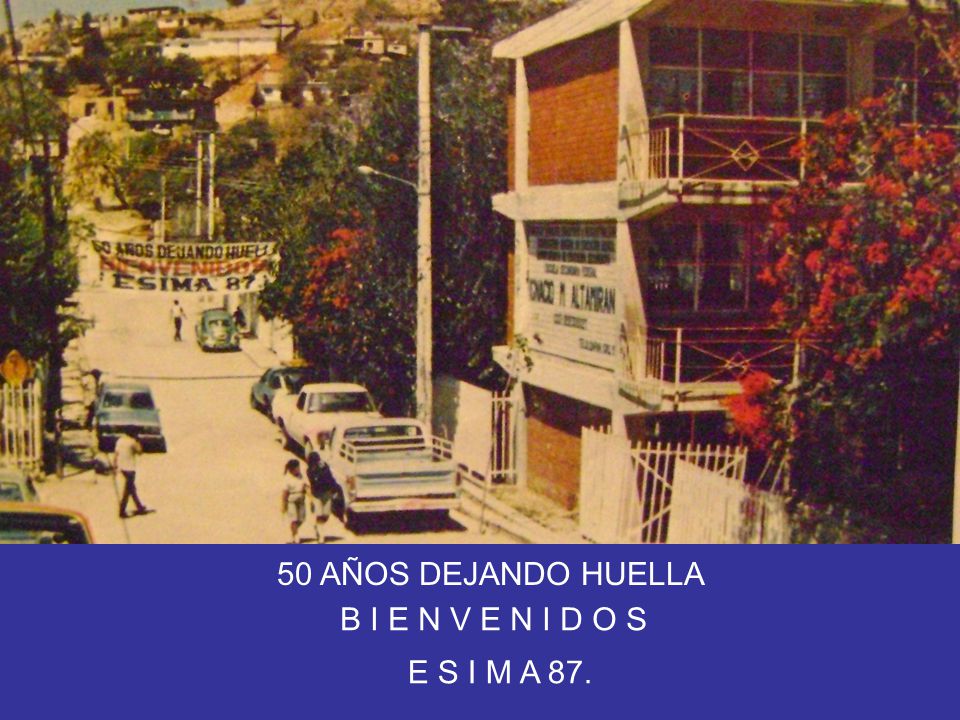 50 AÑOS DEJANDO HUELLA B I E N V E N I D O S E S I M A 87.