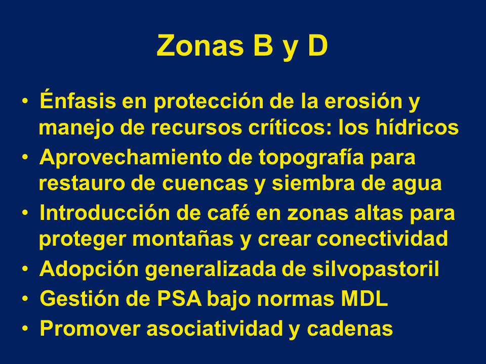 Zonas B y D Énfasis en protección de la erosión y manejo de recursos críticos: los hídricos.