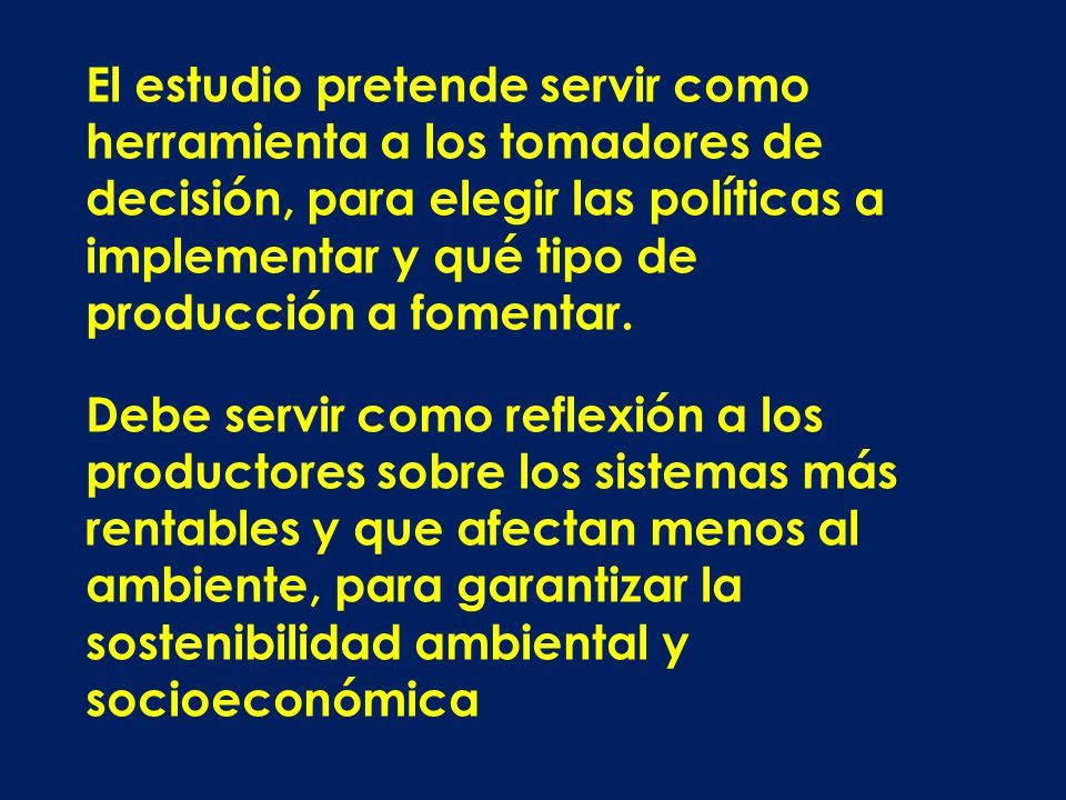 El estudio pretende servir como herramienta a los tomadores de decisión, para elegir las políticas a implementar y qué tipo de producción a fomentar.