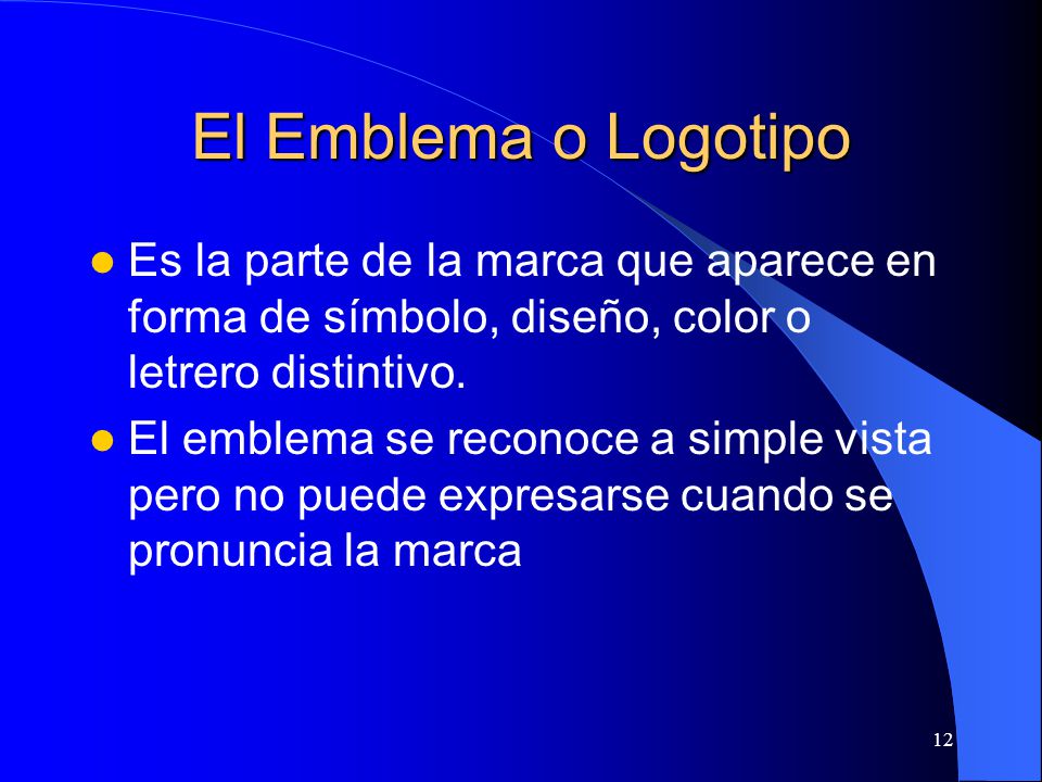 El Emblema o Logotipo Es la parte de la marca que aparece en forma de símbolo, diseño, color o letrero distintivo.