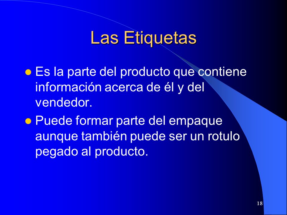 Las Etiquetas Es la parte del producto que contiene información acerca de él y del vendedor.
