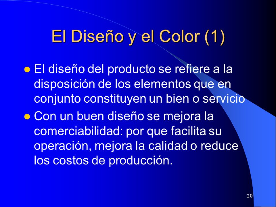 El Diseño y el Color (1) El diseño del producto se refiere a la disposición de los elementos que en conjunto constituyen un bien o servicio.